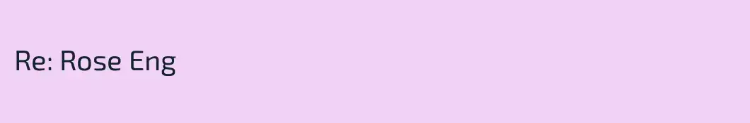 Re: Rose Eng